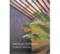 Arquitectos Mexicanos: Entre LA Tradicion Y LA Modernidad: Tradition and Modernism