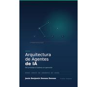 Arquitectura de Agentes de IA: Del prototipo al sistema en operación