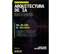 Arquitectura de Ia: Del NO CODE al FULLSTACK