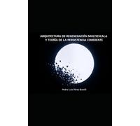 ARQUITECTURA DE REGENERACIÓN MULTIESCALA Y TEORÍA DE LA PERSISTENCIA COHERENTE
