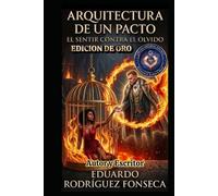 ARQUITECTURA DE UN PACTO: El Sentir Contra El Olvido