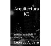 Arquitectura K3: El Diseño del Silencio Absoluto