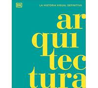 Arquitectura: La historia visual definitiva