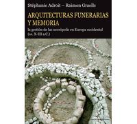 Arquitecturas funerarias y memoria. La gestión de las necrópolis en Europa occid