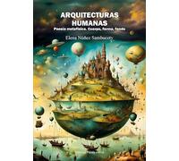 ARQUITECTURAS HUMANAS. Poesía metafísica. Cuerpo, forma, fondo.: 1