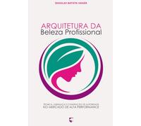 Arquitetura da Beleza Profissional: Técnica, Liderança e Construção de Autoridade no Mercado de Alta Performance