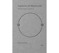 Arquitetura da Manifestação: Informação, Energia e o Limite do Ser