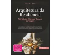 Arquitetura da Resiliência: Nutrição de Elite para Ossos e Cartilagem