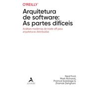 Arquitetura de software: as partes difíceis: análises modernas de trade-off para arquiteturas distribuídas