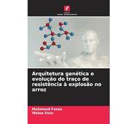 Arquitetura genética e evolução do traço de resistência à explosão no arroz