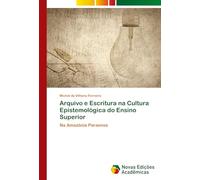 Arquivo e Escritura na Cultura Epistemológica do Ensino Superior: Na Amazônia Paraense