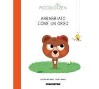 Arrabbiato come un orso. Piccolo zen. Ediz. a colori