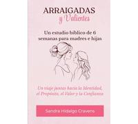 Arraigadas y Valientes: Un Estudio Bíblico de 6 semanas para Madres e Hijas