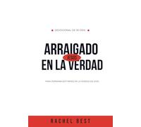 Arraigado en la Verdad: Para permanecer firmes en la verdad de Dios