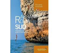 Arrampica Roma Sud. Information and access. Guide to climbing areas. Ediz. bilingue