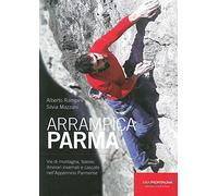 ArrampicaParma. Vie di montagna, falesie, itinerari invernali e cascate nell'Appennino Parmense