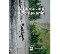 Arrampicare a Schievenin. Ediz. illustrata