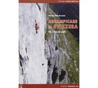 Arrampicare in Svizzera. Itinerari scelti sportivi e moderni. Ediz. bilingue: (Italian language)