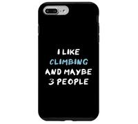 Arrampicare Rampicare I Like Climbing And Maybe 3 People Custodia per iPhone 7 Plus/8 Plus