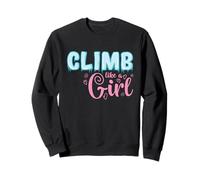 Arrampicata Come Una Ragazza Sport estremi Arrampicata Felpa