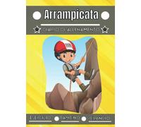Arrampicata Diario di allenamento: Sport per bambini dai 4 ai 12 anni | Sessioni sportive ed esercizi da pianificare, valutazione dell'allenamento | ... registro di allenamento dei bambini |