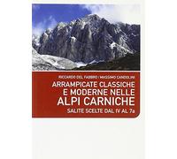 Arrampicate classiche e moderne nelle Alpi Carniche. Salite scelte dal 4 al 7a