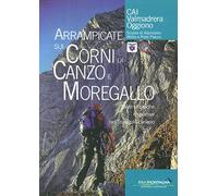 Arrampicate sui Corni di Canzo e Moregallo. Salite classiche e sportive nel triangolo lariano