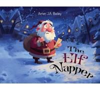 Arran J a Bailey The Elf Napper (Tascabile)