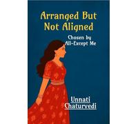 Arranged But Not Aligned: Chosen by All- Except Me