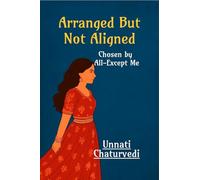 Arranged But Not Aligned: Chosen by All- Except Me