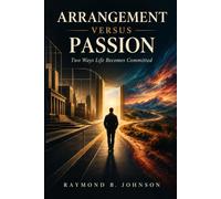 Arrangement Versus Passion: Two Ways Life Becomes Committed