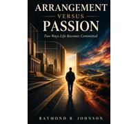 Arrangement Versus Passion: Two Ways Life Becomes Committed
