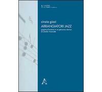 Arrangiatori jazz. Pagine d'autore in un percorso storico di analisi musicale