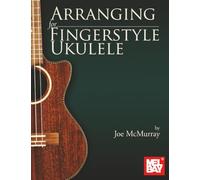 Arranging for Fingerstyle Ukulele