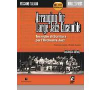 Arranging for large jazz ensemble. Tecniche di scrittura per l'orchestra jazz. Con audio in download