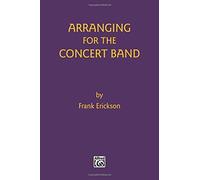 Arranging for the Concert Band by Frank Erickson (1985-03-01)