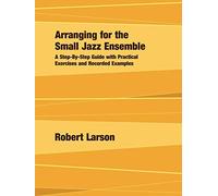Robert Larson Arranging for the Small Jazz Ensemble (Tascabile)