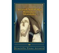 Arrasòk Sidi Babai: Romanzo e saggio storico. Sullo sfondo della grande civilta' Shardana racconta la storia di Arrasok, Principe guerriero e saggio giudice del popolo costruttore dei Nuraghes.