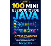 Arrays y Cadenas en Java -LIBRO 3: Aprende a trabajar con datos, palabras y frases programando paso a paso