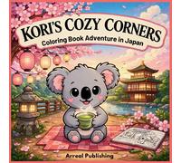Arreal Publishin Kori's Cozy Corners Coloring Book Adventure in Japa (Tascabile)