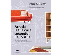 ARREDA LA TUA CASA SECONDO IL TUO STILE. COMODITA', FUNZIONALITA' E ARMONIA NELL