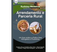 Arrendamento e Parceria Rural: Um Guia Jurídico e Prático Para Advogados e Produtores