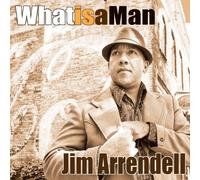 Arrendell, Jim - ARRENDELL,JIM WHAT IS A MAN