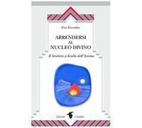 Arrendersi al nucleo divino. Il sentiero a livello dell'anima