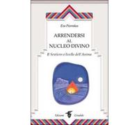 Arrendersi al nucleo divino. Il sentiero a livello dell'anima