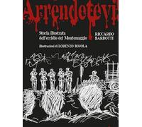 Arrendetevi! Storia illustrata dell’eccidio del Montemaggio
