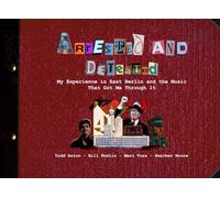 Arrested and Detested: My Experience in East Berlin and the Music That Got Me Through It