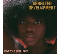 Arrested Development - For The FKN Love
