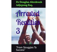 Arrested Realities 3: "From Struggles To Success"