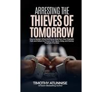 Arresting the Thieves of Tomorrow: How to Reclaim What the Enemy Stole from Your Prophetic Path and Defeat the Powers That Hijack, Delay, and Destroy Prophetic Promises